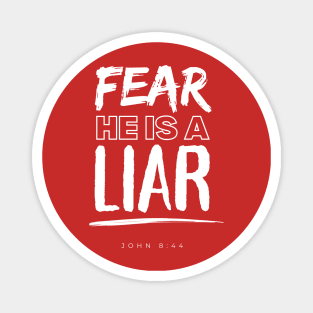 Fear he is a Liar - John 8:44 Magnet